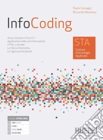 InfoCoding. STA scienze e tecnologie applicate. Per le Scuole superiori. Con e-book. Con espansione online libro di Camagni Paolo; Nikolassy Riccardo