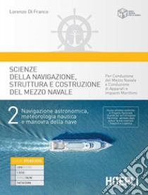 SCIENZE DELLA NAVIGAZIONE, STRUTTURA E CONDUZIONE DEL MEZZO NAVALE libro di DI FRANCO LORENZO  