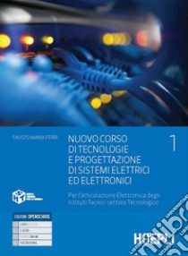 NUOVO CORSO DI TECNOLOGIE E PROGETTAZIONE DI SISTEMI ELETTRICI ED ELETTRONICI libro di FERRI FAUSTO MARIA  