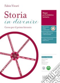 Storia in divenire. Mappe per la didattica inclusiva. Per gli Ist. tecnici e professionali. Con e-book. Con espansione online libro di Vicari Fabio