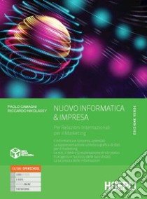 Nuovo informatica & impresa. Ediz. verde. Per relazioni internazionali per il marketing. Per gli Ist. tecnici commerciali. Con e-book. Con espansione online libro di Camagni Paolo; Nikolassy Riccardo