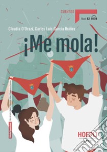 !Me mola! !A las ocho en el encierro! Nivel A2. Con File audio per il download libro di D'Orazi Claudia; García Ibañez Carlos Luis