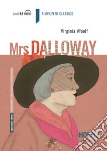 Mrs. Dalloway. Level B2. Con File audio per il download libro di Woolf Virginia