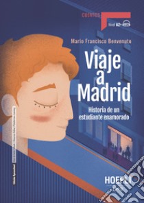 Viaje a madrid. Historia de un estudiante enamorado. Nivel A2. Con File audio per il download libro di Benvenuto Mario Francisco