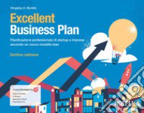 Excellent Business Plan. Pianificazione professionale di startup e imprese secondo un nuovo modello lean. Con ebook. Con risorse online libro di Borello Kingsley Antonio