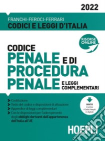 Codice penale e di procedura penale e leggi complementari 2022 libro