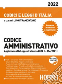 Codice amministrativo. Aggiornato alla Legge di bilancio 2022 (L. 234/2021). Con espansione online libro di Tramontano L. (cur.)