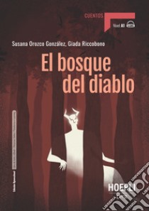 Bosque del diablo. Nivel A1. Con File audio per il download (El) libro di Riccobono Giada; Orozco González Susana