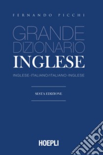 Grande dizionario di inglese. Inglese-italiano, italiano-inglese libro di Picchi Fernando