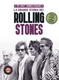 La grande storia dei Rolling Stones libro di Araf Isy; Pagano Andrea