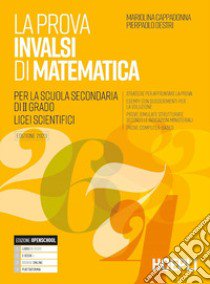 La prova INVALSI di matematica. Per il Liceo scientifico. Con e-book. Con espansione online libro di Cappadonna Mariolina; Destri Pierpaolo