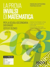 La prova INVALSI di matematica. Per gli Ist. tecnici. Con e-book. Con espansione online libro di Cappadonna Mariolina; Destri Pierpaolo