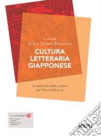 Cultura letteraria giapponese. Le mille forme della scrittura dal VII al XXI secolo libro di Follaco G. M. (cur.)