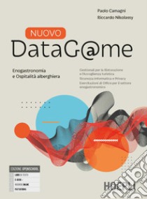 Nuovo DataG@me. Tecnologie dell'informazione e della comunicazione. Con Quaderno, Fascicolo Enogastronomia e ospitalità alberghiera. Per gli Ist. professionali. Con e-book. Con espansione online libro di Camagni Paolo; Nikolassy Riccardo