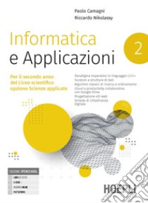 Informatica e applicazioni. Per il liceo scientifico opzione scienze applicate. Per le Scuole superiori. Con e-book. Con espansione online. Vol. 2 libro di Camagni Paolo; Nikolassy Riccardo