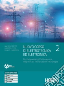 Nuovo corso di elettrotecnica ed elettronica. Per l'articolazione elettrotecnica degli istituti tecnici settore tecnologico. Per gli Ist. tecnici industriali. Con e-book. Con espansione online. Vol. 2 libro di Conte Gaetano; Cerri Fabrizio; Tomassini Danilo