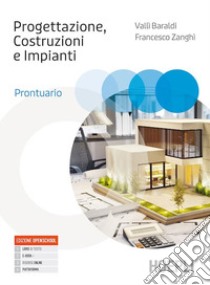 Progettazione, costruzioni, impianti. Prontuario. Per gli Ist. tecnici e professionali. Con e-book. Con espansione online libro di Baraldi Valli; Zanghi Francesco