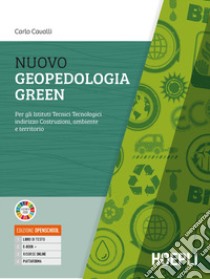 Nuovo geopedologia green. Per gli Ist. tecnici e professionali. Con e-book. Con espansione online libro di Cavalli Carlo