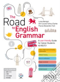 THE ROAD TO ENGLISH GRAMMAR + QUADERNO PER LA DIDATTICA INCLUSIVA libro di BENIGNI LUISA - CLARKE ANN LOUISE SCHOU - TULLI ALEXANDRA