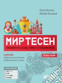 Mir tesen. Fondamenti di cultura, storia e letteratura russa. Liv. A1-B1+. Per le Scuole superiori. Con e-book. Con espansione online libro di Bonciani Daniela; Romagnoli Raffaella