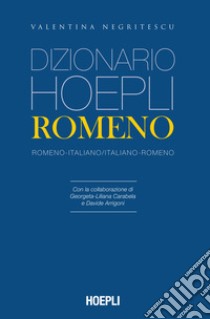 Dizionario Hoepli romeno. Romeno-italiano, italiano-romeno libro di Negritescu Valentina