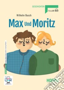 Max und Moritz. Con e-book. Con espansione online libro di Busch Wilhelm; Bonelli P. (cur.)