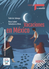 Vacaciones en México. Con e-book. Con espansione online libro di Ialongo Fabrizio; Salvatierra Oliva Rosa Isabel