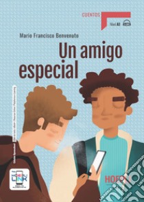 Amigo especial. Con e-book. Con espansione online (Un) libro di Benvenuto Mario Francisco