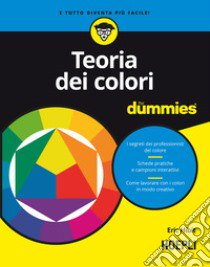 Teoria dei colori for Dummies libro di Hibit Eric