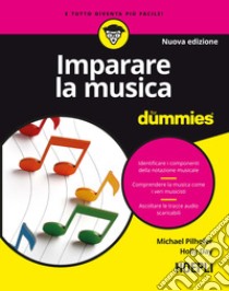 Imparare la musica For Dummies. Con file audio MP3 libro di Pilhofer Michael; Day Holly