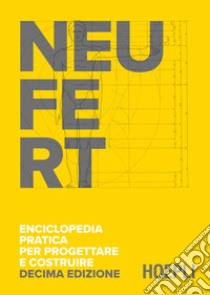 Enciclopedia pratica per progettare e costruire. Fondamenti, norme e prescrizioni per progettare, costruire, dimensionare e distribuire a misura d'uomo libro di Neufert Ernst; Di Giuda G. M. (cur.)