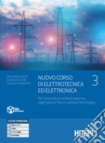 Nuovo corso di elettrotecnica ed elettronica. Per l'articolazione elettrotecnica degli istituti tecnici settore tecnologic. Per gli Ist. tecnici industriali. Con e-book. Con espansione online. Vol. 3 libro di Conte Gaetano; Cerri Fabrizio; Tomassini Danilo