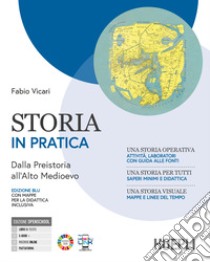 STORIA IN PRATICA + MAPPE PER LA DIDATTICA INCLUSIVA libro di VICARI FABIO  