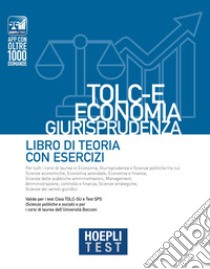 Hoepli test. TOLC-E Economia, Giurisprudenza. Libro di teoria con esercizi libro