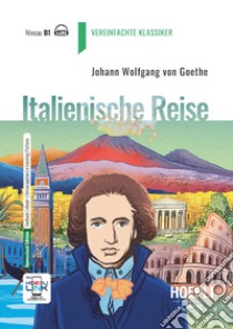 Italienische Reise. B1. Con e-book. Con espansione online libro di Goethe Johann Wolfgang