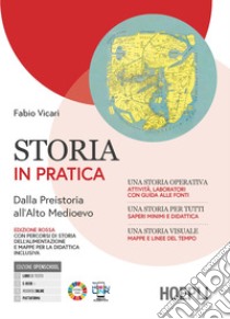 STORIA IN PRATICA + MAPPE PER LA DIDATTICA INCLUSIVA + STORIA ALIMENTAZIONE libro di VICARI FABIO  