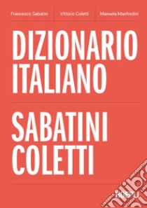 Dizionario italiano Sabatini Coletti libro di Sabatini Francesco; Coletti Vittorio; Manfredini Manuela