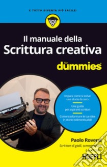 Il manuale della scrittura creativa for dummies libro di Roversi Paolo