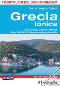 Grecia ionica. Isole Ioniche, Golfo di Patrasso, Golfo di Corinto, Peloponneso occidentale libro di Heikell Lucinda; Heikell Rod