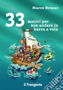 33 motivi per non andare in barca a vela libro di Bruzzi Marco