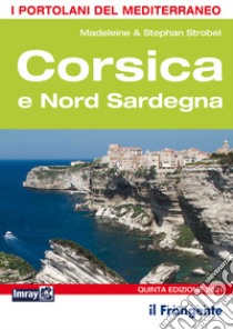 Corsica e Nord Sardegna libro di Strobel Madeleine; Strobel Stephan