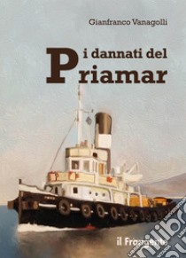 I dannati del Priamar libro di Vanagolli Gianfranco