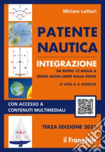 Patente nautica integrazione da entro 12 miglia a senza alcun limite dalla costa a vela e a motore libro di Lettori Miriam