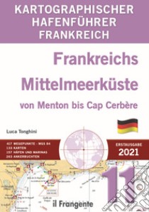 Frankreichs Mittelmeerküste von Menton bis Cap Cerbère. Kartographischer hafenführer libro di Tonghini Luca