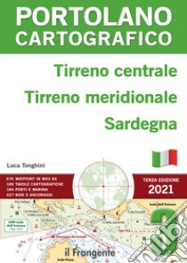 Tirreno centrale, Tirreno meridionale, Sardegna. Portolano cartografico. Vol. 3 libro di Tonghini Luca