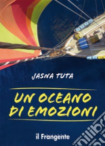 Un oceano di emozioni libro di Tuta Jasna