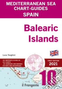 Spain. Balearic Islands. Mediterranean sea chart-guide libro di Tonghini Luca