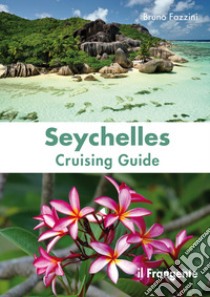 Seychelles. Cruising guide libro di Fazzini Bruno