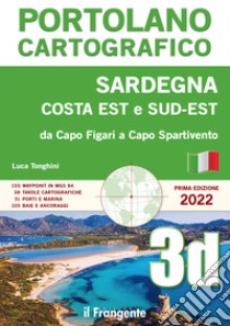 Sardegna costa est sud-est. Da Capo Figari a Capo Spartivento. Portolano cartografico. Vol. 3D libro di Tonghini Luca