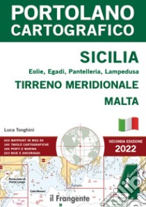 Sicilia, Eolie, Egadi, Pantelleria, Lampedusa. Tirreno meridionale, Malta. Portolano cartografico. Vol. 4 libro di Tonghini Luca; Bresciani L. (cur.)